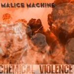 Malice Machine - Chemical Violence