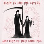 Abbey Death  - Death Is For The Living-  New Single