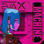 Eva X - Machine (New Single)