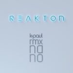REAKTON - nano (K-Paul Remix)