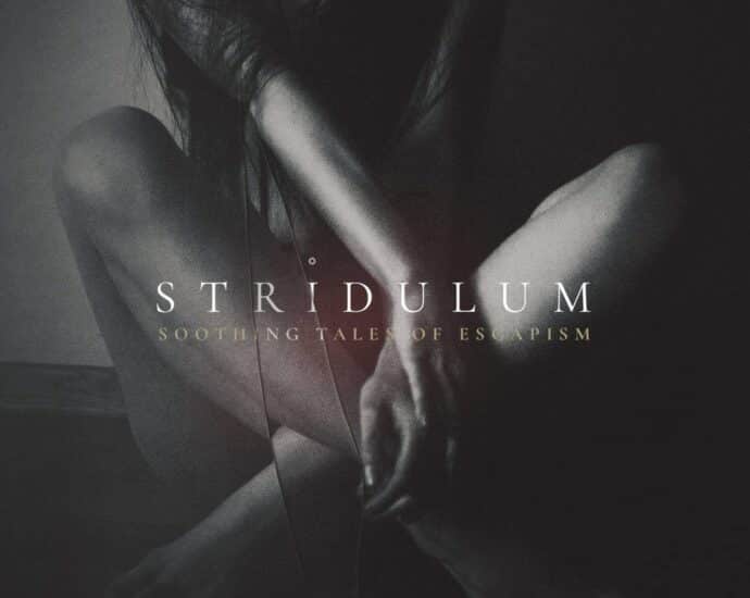 STRIDULUM – SOOTHING TALES OF ESCAPISM