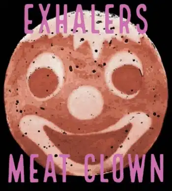 Exhalers meat clown.