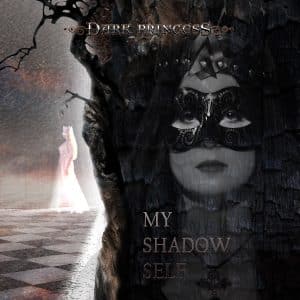 DARK PRINCESS – My Shadow Self