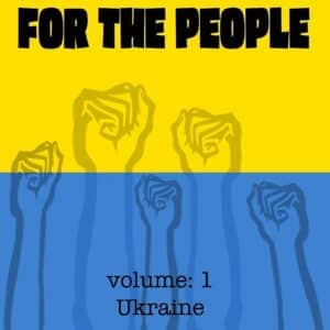 FOR THE PEOPLE: Volume 1 Ukraine