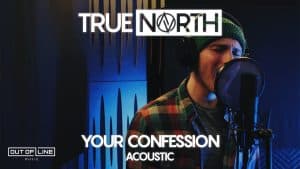 True North - Your Confession - Acoustic Version (Official Music Video)