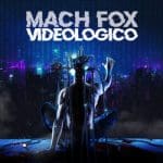 Mach Fox - VideoLogico (Release/Review)