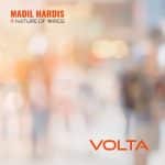 Madil Hardis - Volta feat Nature of Wires (Release/Review)