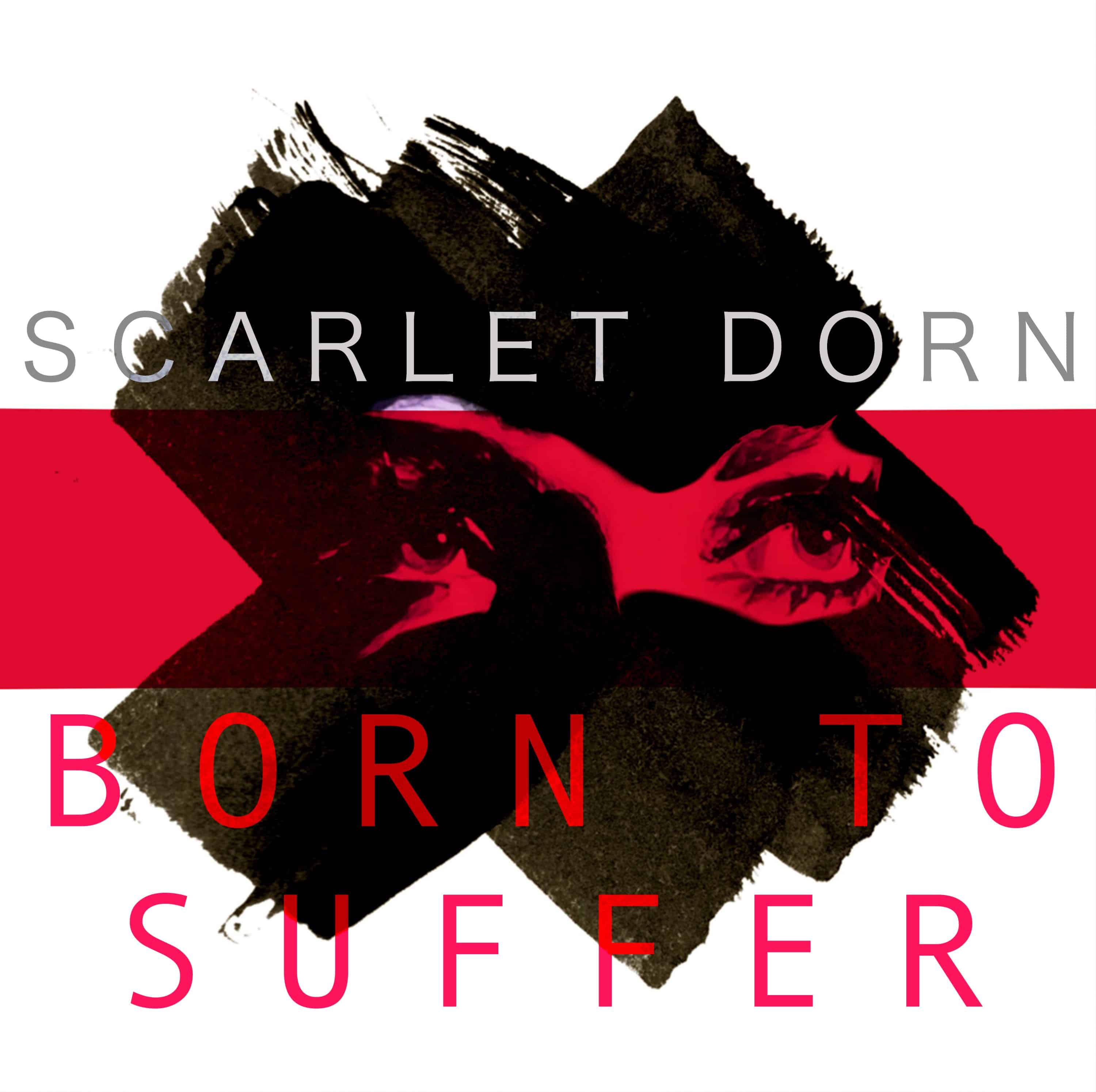 Scarlet Dorn – Born To Suffer (Release/Review)