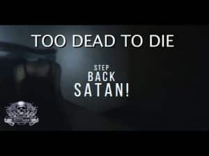 Too Dead To Die - Step Back, Satan! (Official Music Video)