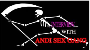 Interview with Andi Sex Gang