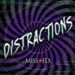 Miss FD's Distractions cover art is filled with stunning distortions.